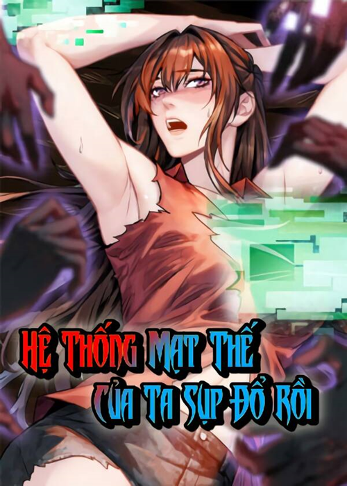 Hệ Thống Mạt Thế Của Ta Sụp Đổ Rồi đọc online