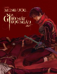 Mày Mong Ước Gì Ở Đôi Mắt Đục Ngầu Ấy đọc online