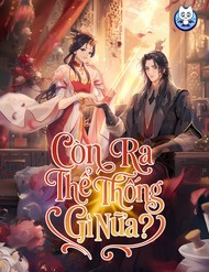 Xuyên Không Rồi, Cần Quái Gì Thể Thống đọc online